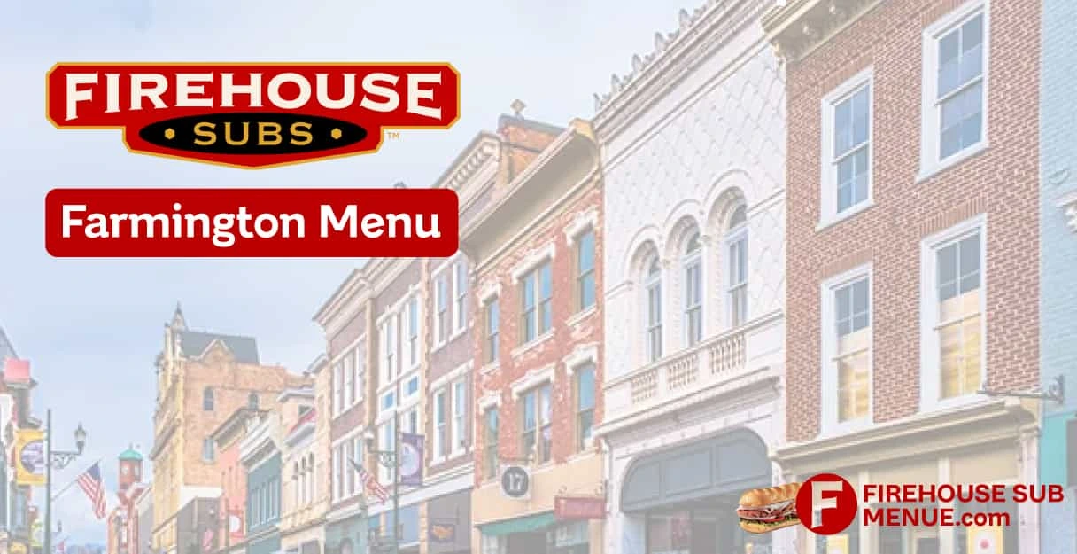 Firehouse Subs Farmington Menu With Prices, Calories, Location & Reviews (2025) 1 Firehouse Subs Farmington Menu