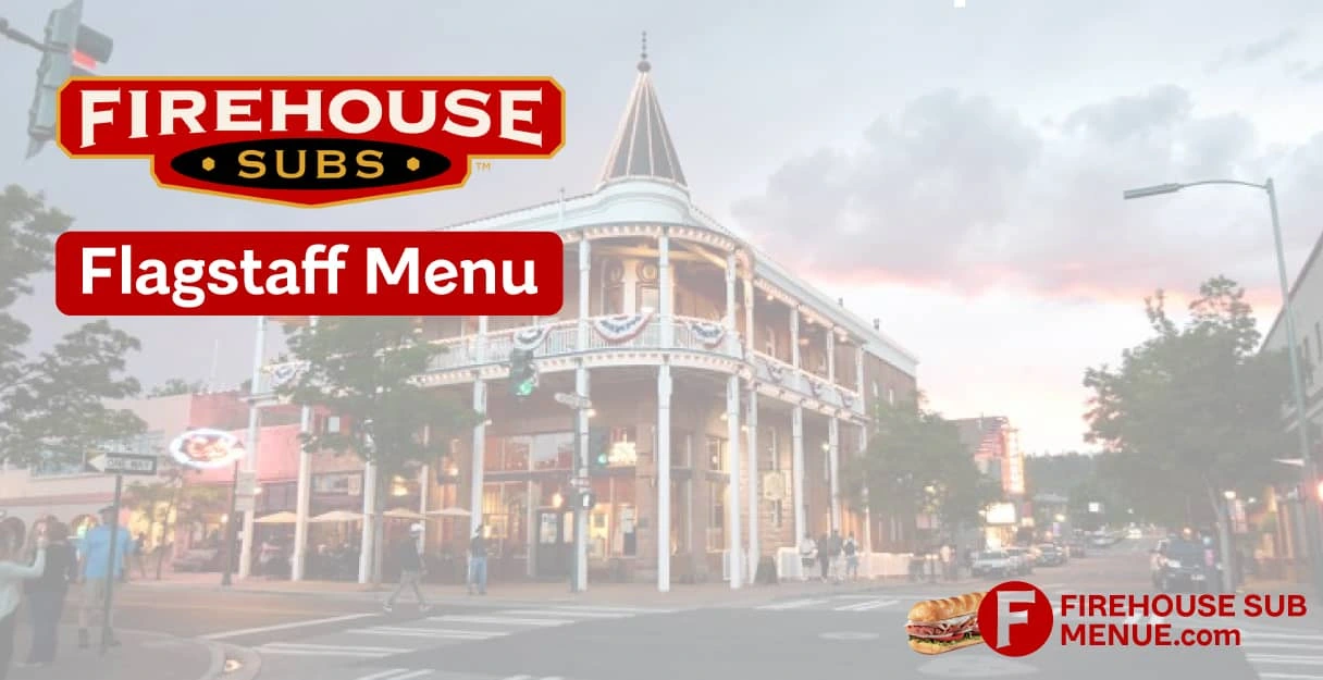 Firehouse Subs Flagstaff Menu With Prices, Calories, Location & Reviews (2025) 1 Firehouse Subs Flagstaff Menu