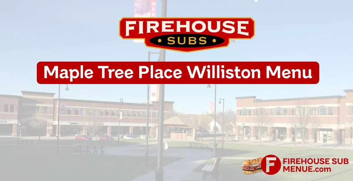 Firehouse Subs Maple Tree Place Williston Menu With Prices, Calories, Location & Reviews (2025) 1 Firehouse Subs Maple Tree Place Williston Menu
