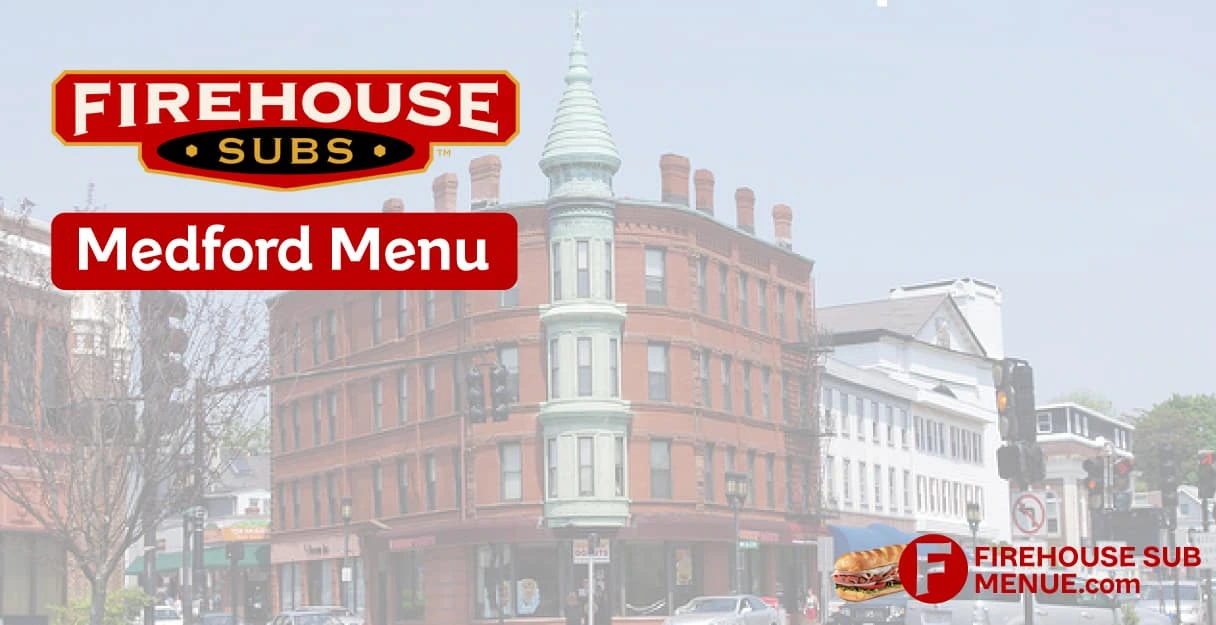 Firehouse Subs Medford Menu With Prices, Calories, Location & Reviews (2025) 1 Firehouse Subs Medford Menu